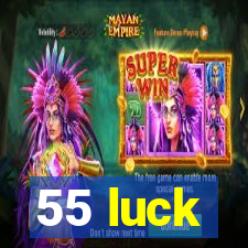 55 luck